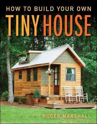 How To Build Your Own Tiny House Bateman Books