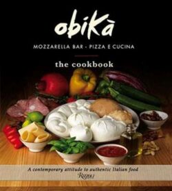 Obica: Mozzarella Bar. Pizza e Cucina. the Cookbook