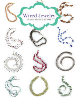 Wire Jewelry: 12 Great Projects to Make