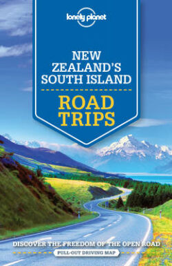 Lonely Planet New Zealand&apos;s South Island Road Trips