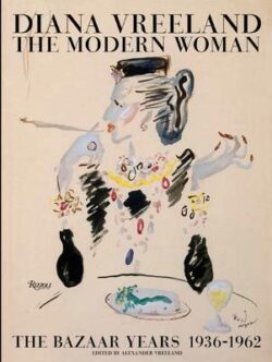 Diana Vreeland: The Modern Woman: The Bazaar Years 1936-1962