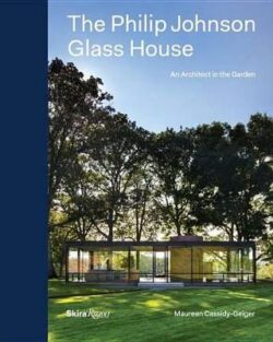 Philip Johnson Glass House, The: An Architect in the Garden