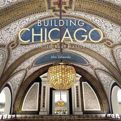 Building Chicago: The Architectural Masterworks