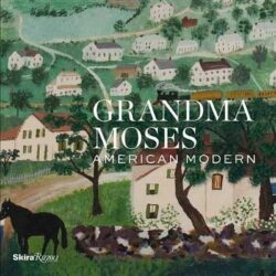 Grandma Moses: American Modern