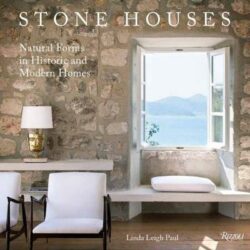 Stone Houses: Natural Forms in Historic and Modern Homes