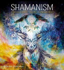 Shamanism: Spiritual Growth, Healing, Consciousness