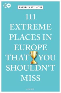 111 Extreme Places in Europe That You Shouldn't Miss