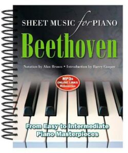 Ludwig Van Beethoven: Sheet Music for Piano: From Easy to Advanced; Over 25 masterpieces