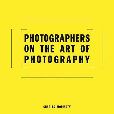 Photographers on the Art of Photography