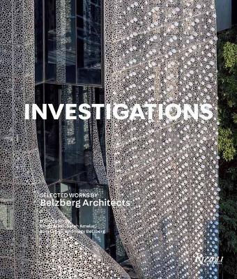 Investigations: Selected Works by Belzberg Architects