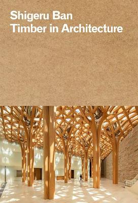 Shigeru Ban: Timber in Architecture