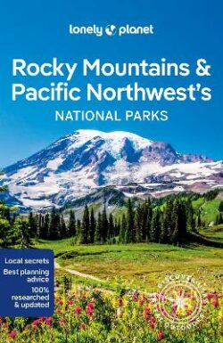 Lonely Planet Rocky Mountains & Pacific Northwest's National Parks