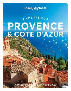 Lonely Planet Experience Provence & the Cote d&apos;Azur