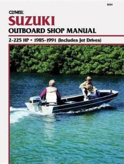 Suzuki 2-225 HP Outboard/Jet Drives 1985-1991 Repair Manual