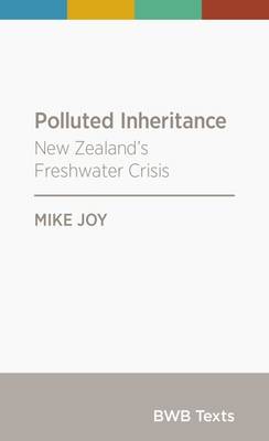 Polluted Inheritance: New Zealand&apos;s Freshwater Crisis