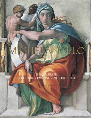 Michelangelo: The Complete Sculpture, Painting, Architecture