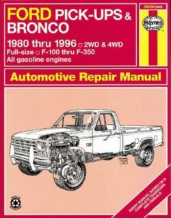 Ford F100, F350, Bronco, F250HD, F350 Pick-ups 1980-1997 Repair Manual