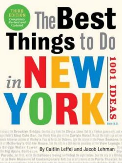 The Best Things to Do in New York: 1001 Ideas, The: 3rd Edition