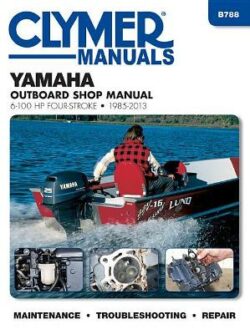 Yamaha 9.9-100 HP 4-Stroke Outboard 1985-2013 Repair Manual