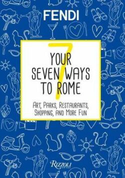 Your Seven Ways to Rome: Arts, Parks, Food and Beverage, Shopping, Body and Soul