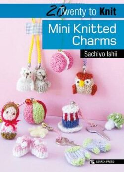 20 to Knit: Mini Knitted Charms