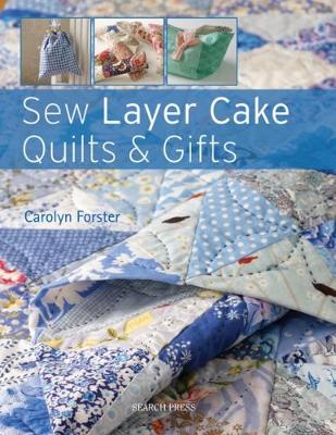 Sew Layer Cake Quilts & Gifts