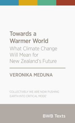 Towards a Warmer World: What Climate Change Will Mean for New Zealand&apos;s Future