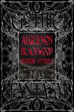 Algernon Blackwood Horror Stories