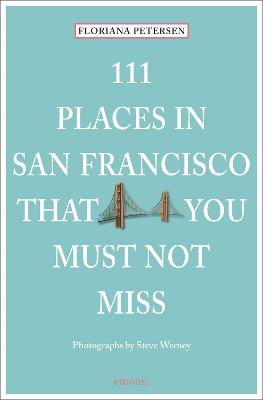 111 Places in San Francisco That You Must Not Miss