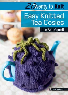 20 to Knit: Easy Knitted Tea Cosies