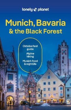 Lonely Planet Munich, Bavaria & the Black Forest