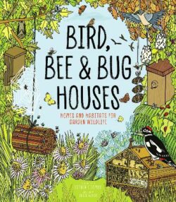 Bird, Bee and Bug Houses