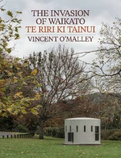 Invasion Of Waikato The  Te Riri ki Tainui