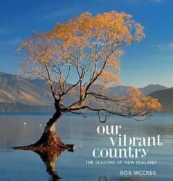 Our Vibrant Country Seasons Of New Zealand