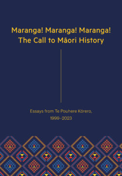 Maranga! Maranga! Maranga! The Call to Māori History