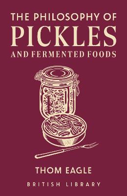 Philosophy of Pickles and Fermented Foods