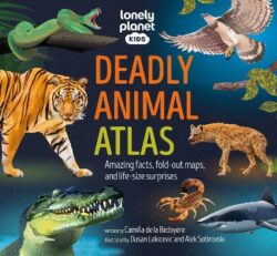 Lonely Planet Kids Deadly Animal Atlas