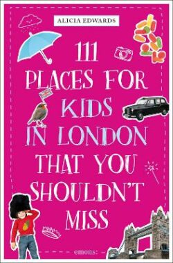 111 Places for Kids in London That You Shouldn&apos;t Miss