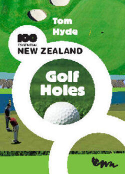 100 Essential New Zealand Golf Holes