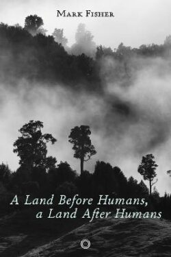 Land Before Humans, a Land After Humans