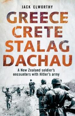 Greece Crete Stalag Dachau - A New Zealand Soldier&apos;s Encounters With Hitler&apos;s Army